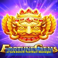 crackwatch football manager